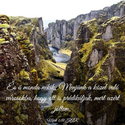 Picture 03 - Márk 1:38 KAR - És õ monda nékik: Menjünk a közel való - Bible Verse Picture