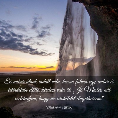 Picture 03 - Márk 10:17 KAR - És mikor útnak indult vala, hozzá futván egy - Bible Verse Picture