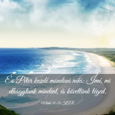 Picture 03 - Márk 10:28 KAR - És Péter kezdé mondani néki: Ímé, mi - Bible Verse Picture