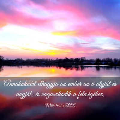 Picture 03 - Márk 10:7 KAR - Annakokáért elhagyja az ember az õ atyját és - Bible Verse Picture