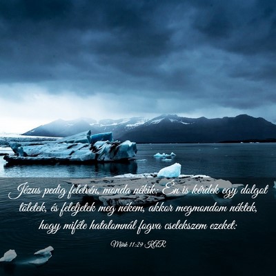 Picture 03 - Márk 11:29 KAR - Jézus pedig felelvén, monda nékik: Én is - Bible Verse Picture