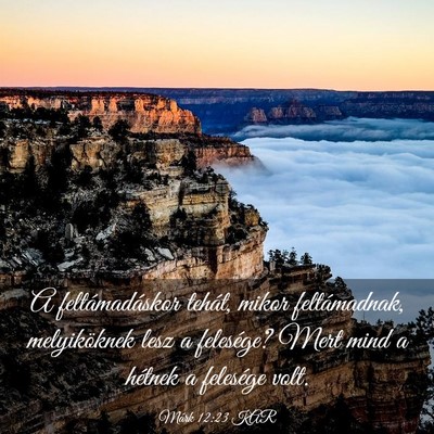 Picture 03 - Márk 12:23 KAR - A feltámadáskor tehát, mikor feltámadnak, - Bible Verse Picture