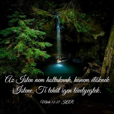 Picture 03 - Márk 12:27 KAR - Az Isten nem holtaknak, hanem élõknek Istene. - Bible Verse Picture