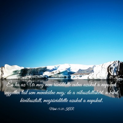 Picture 03 - Márk 13:20 KAR - És ha az Úr meg nem rövidítette volna azokat - Bible Verse Picture