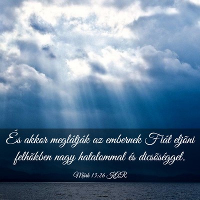 Picture 03 - Márk 13:26 KAR - És akkor meglátják az embernek Fiát eljõni - Bible Verse Picture