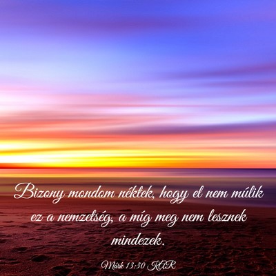 Picture 03 - Márk 13:30 KAR - Bizony mondom néktek, hogy el nem múlik ez a - Bible Verse Picture