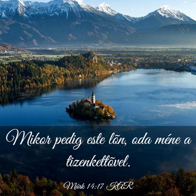 Picture 03 - Márk 14:17 KAR - Mikor pedig este lõn, oda méne a - Bible Verse Picture