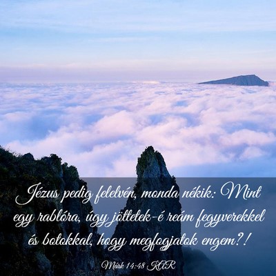 Picture 03 - Márk 14:48 KAR - Jézus pedig felelvén, monda nékik: Mint egy - Bible Verse Picture