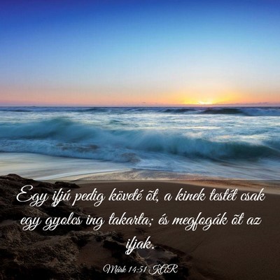 Picture 03 - Márk 14:51 KAR - Egy ifjú pedig követé õt, a kinek testét - Bible Verse Picture