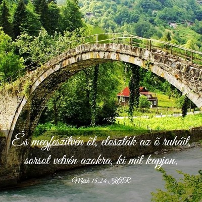 Picture 03 - Márk 15:24 KAR - És megfeszítvén õt, eloszták az õ ruháit, - Bible Verse Picture