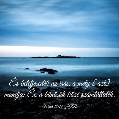 Picture 03 - Márk 15:28 KAR - És beteljesedék az írás, a mely [azt] mondja: - Bible Verse Picture