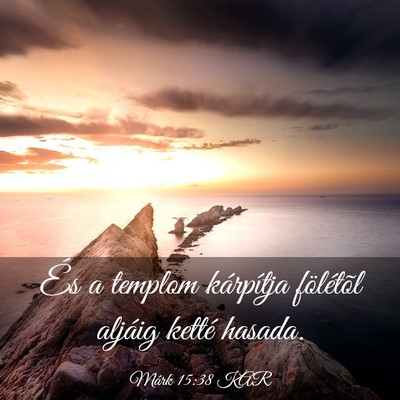 Picture 03 - Márk 15:38 KAR - És a templom kárpítja fölétõl aljáig - Bible Verse Picture