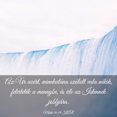 Picture 03 - Márk 16:19 KAR - Az Úr azért, minekutána szólott vala nékik, - Bible Verse Picture