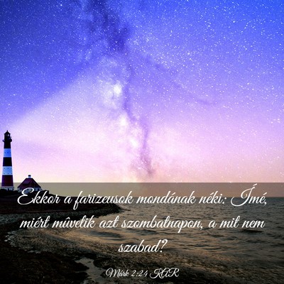Picture 03 - Márk 2:24 KAR - Ekkor a farizeusok mondának néki: Ímé, miért - Bible Verse Picture