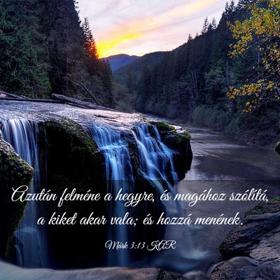 Picture 03 - Márk 3:13 KAR - Azután felméne a hegyre, és magához - Bible Verse Picture