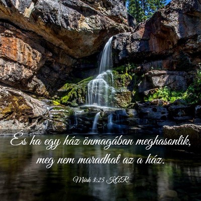 Picture 03 - Márk 3:25 KAR - És ha egy ház önmagában meghasonlik, meg nem - Bible Verse Picture