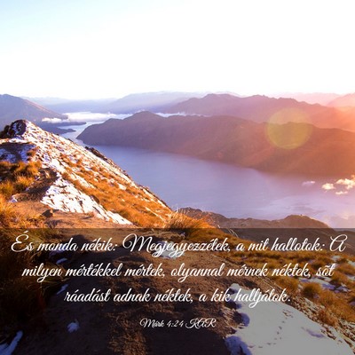 Picture 03 - Márk 4:24 KAR - És monda nékik: Megjegyezzétek, a mit - Bible Verse Picture