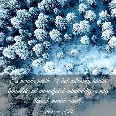 Picture 03 - Márk 6:10 KAR - És monda nékik: A hol valamely házba bementek, - Bible Verse Picture