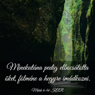Picture 03 - Márk 6:46 KAR - Minekutána pedig elbocsátotta õket, fölméne - Bible Verse Picture