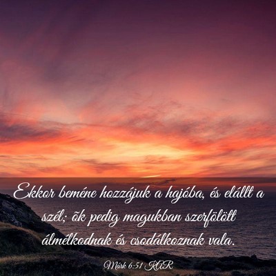 Picture 03 - Márk 6:51 KAR - Ekkor beméne hozzájuk a hajóba, és elállt a - Bible Verse Picture