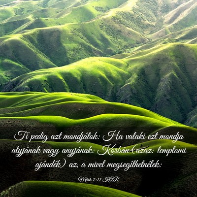 Picture 03 - Márk 7:11 KAR - Ti pedig azt mondjátok: Ha valaki ezt mondja - Bible Verse Picture