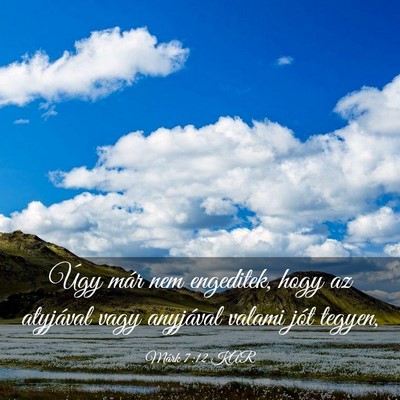 Picture 03 - Márk 7:12 KAR - Úgy már nem engeditek, hogy az atyjával vagy - Bible Verse Picture