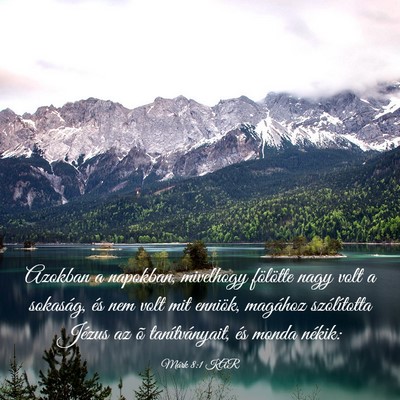 Picture 03 - Márk 8:1 KAR - Azokban a napokban, mivelhogy fölötte nagy volt - Bible Verse Picture