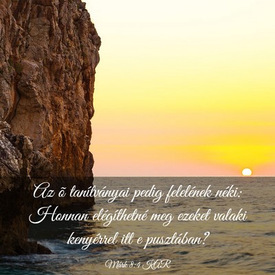 Picture 03 - Márk 8:4 KAR - Az õ tanítványai pedig felelének néki: - Bible Verse Picture