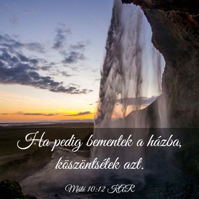 Picture 03 - Máté 10:12 KAR - Ha pedig bementek a házba, köszöntsétek - Bible Verse Picture