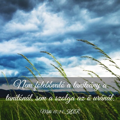Picture 03 - Máté 10:24 KAR - Nem fölebbvaló a tanítvány a tanítónál, - Bible Verse Picture