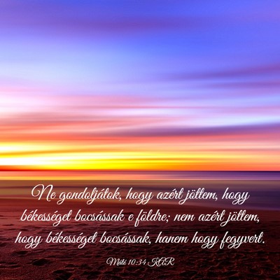 Picture 03 - Máté 10:34 KAR - Ne gondoljátok, hogy azért jöttem, hogy - Bible Verse Picture
