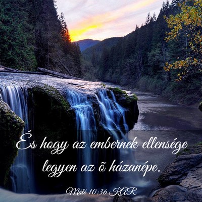 Picture 03 - Máté 10:36 KAR - És hogy az embernek ellensége legyen az õ - Bible Verse Picture