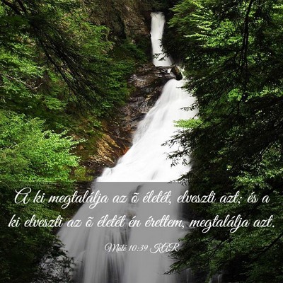 Picture 03 - Máté 10:39 KAR - A ki megtalálja az õ életét, elveszti azt; - Bible Verse Picture