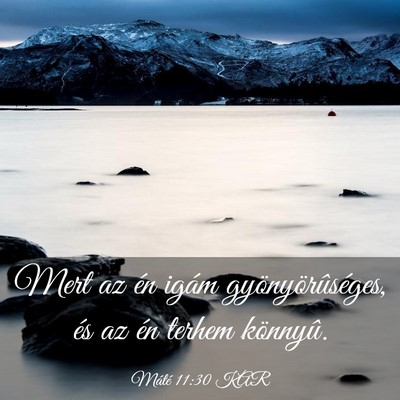 Picture 03 - Máté 11:30 KAR - Mert az én igám gyönyörûséges, és az én - Bible Verse Picture