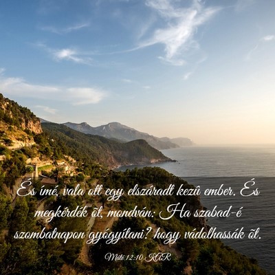 Picture 03 - Máté 12:10 KAR - És ímé, vala ott egy elszáradt kezû ember. - Bible Verse Picture