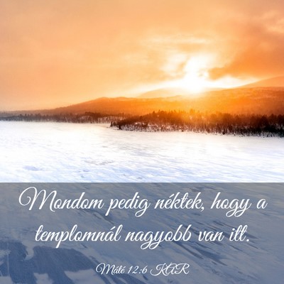 Picture 03 - Máté 12:6 KAR - Mondom pedig néktek, hogy a templomnál nagyobb - Bible Verse Picture