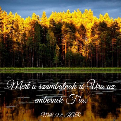 Picture 03 - Máté 12:8 KAR - Mert a szombatnak is Ura az embernek - Bible Verse Picture