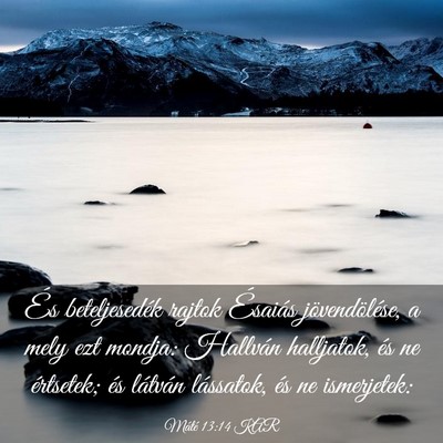 Picture 03 - Máté 13:14 KAR - És beteljesedék rajtok Ésaiás jövendölése, - Bible Verse Picture
