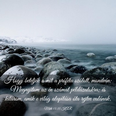 Picture 03 - Máté 13:35 KAR - Hogy beteljék a mit a próféta szólott, - Bible Verse Picture