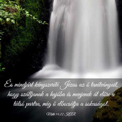 Picture 03 - Máté 14:22 KAR - És mindjárt kényszeríté Jézus az õ - Bible Verse Picture
