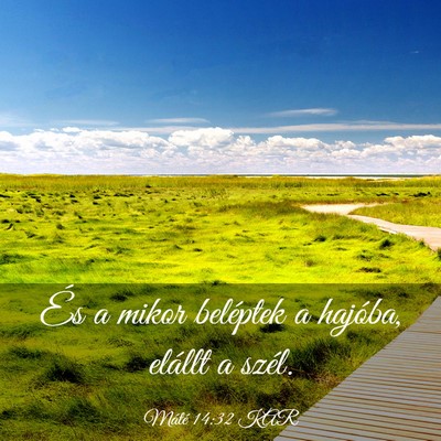Picture 03 - Máté 14:32 KAR - És a mikor beléptek a hajóba, elállt a - Bible Verse Picture