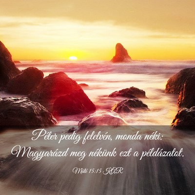 Picture 03 - Máté 15:15 KAR - Péter pedig felelvén, monda néki: Magyarázd - Bible Verse Picture