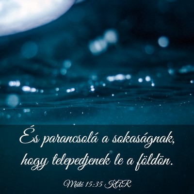 Picture 03 - Máté 15:35 KAR - És parancsolá a sokaságnak, hogy telepedjenek - Bible Verse Picture