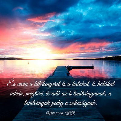 Picture 03 - Máté 15:36 KAR - És vevén a hét kenyeret és a halakat, és - Bible Verse Picture