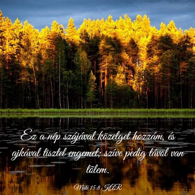 Picture 03 - Máté 15:8 KAR - Ez a nép szájával közelget hozzám, és - Bible Verse Picture