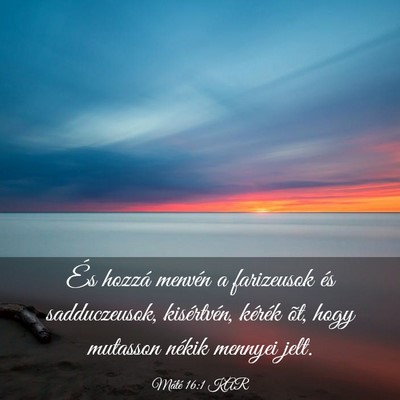 Picture 03 - Máté 16:1 KAR - És hozzá menvén a farizeusok és sadduczeusok, - Bible Verse Picture