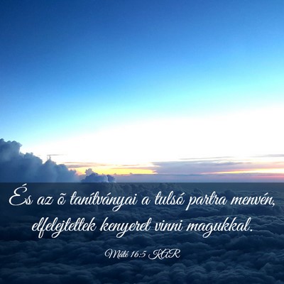 Picture 03 - Máté 16:5 KAR - És az õ tanítványai a tulsó partra menvén, - Bible Verse Picture