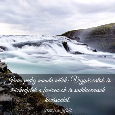 Picture 03 - Máté 16:6 KAR - Jézus pedig monda nékik: Vigyázzatok és - Bible Verse Picture