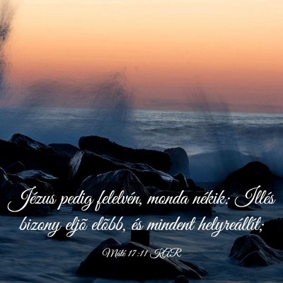 Picture 03 - Máté 17:11 KAR - Jézus pedig felelvén, monda nékik: Illés - Bible Verse Picture