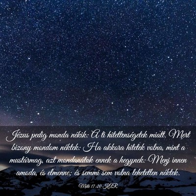 Picture 03 - Máté 17:20 KAR - Jézus pedig monda nékik: A ti hitetlenségetek - Bible Verse Picture